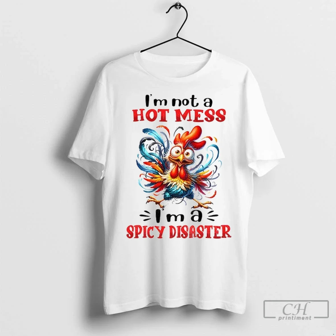 Chicken Im Not A Hot Mess Spicy Disaster - Adult & Kids T-Shirts, Sweatshirts & Hoodies apparel design preview 1