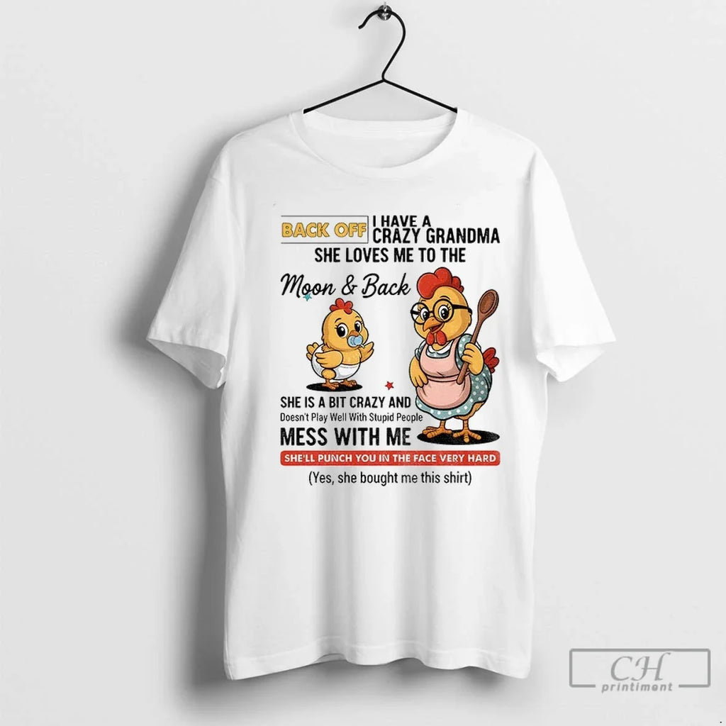 Chicken Back Off I Have A Crazy Grandma She Loves Me - Adult & Kids T-Shirts, Sweatshirts & Hoodies apparel design preview 1