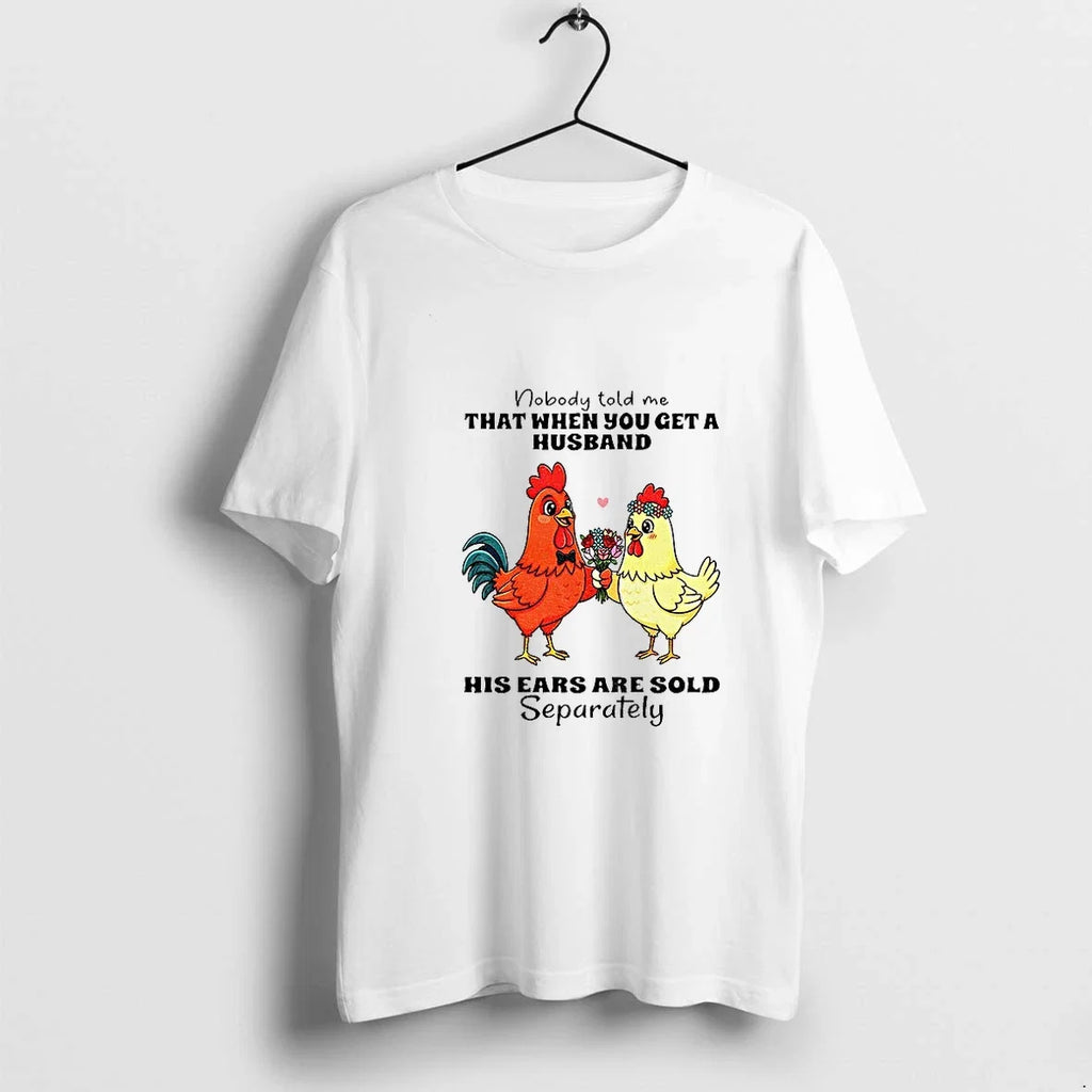 Chicken Nobody Told Me That When You Get A Husband - Adult & Kids T-Shirts, Sweatshirts & Hoodies apparel design preview 1