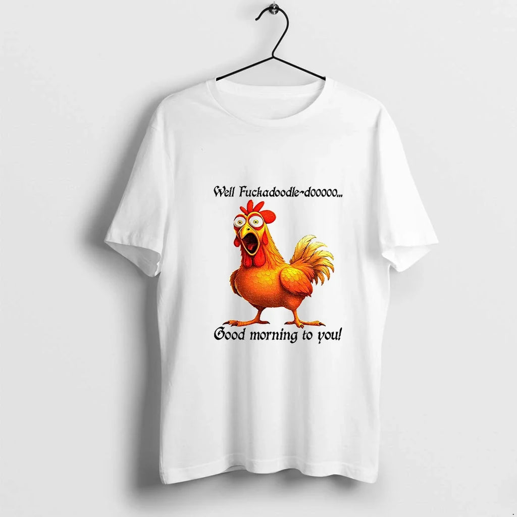 Chicken Well Fuckadoodle Dooooo Good Morning To You - Adult & Kids T-Shirts, Sweatshirts & Hoodies apparel design preview 1