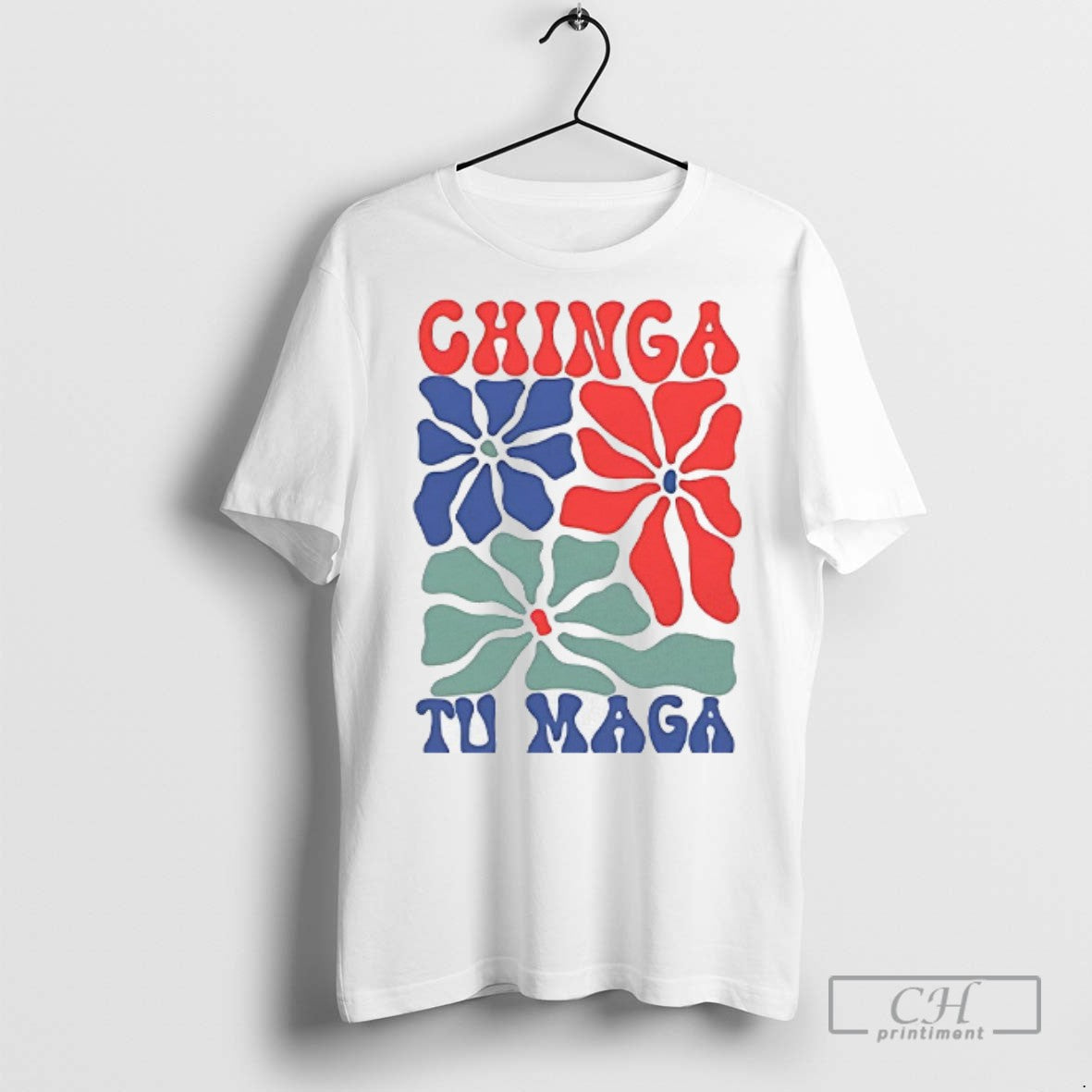 Chinga Tu Maga - Adult & Kids T-Shirts, Sweatshirts & Hoodies apparel design preview 1
