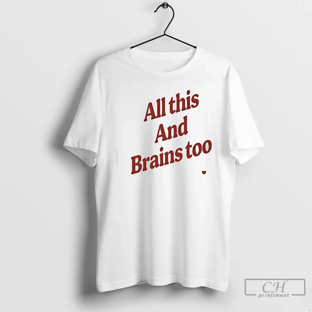 Classic All This And Brains Too - Adult & Kids T-Shirts, Sweatshirts & Hoodies apparel design preview 1