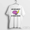 Classic Ask Me About My Brain Worm - Adult & Kids T-Shirts, Sweatshirts & Hoodies apparel design preview 1