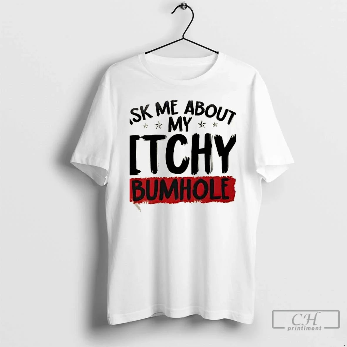Classic Ask Me About My Itchy Bumhole - Adult & Kids T-Shirts, Sweatshirts & Hoodies apparel design preview 1