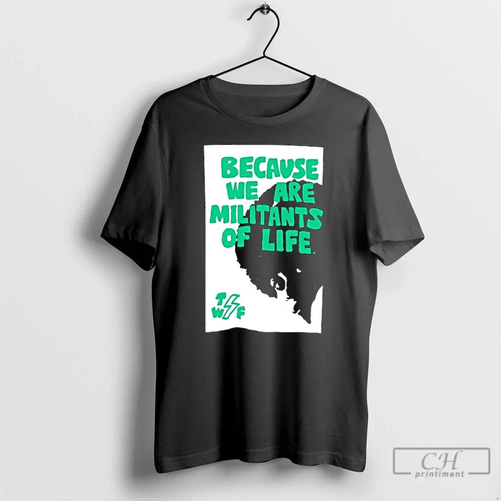 Classic Because We Are Militants Of Life - Adult & Kids T-Shirts, Sweatshirts & Hoodies apparel design preview 1
