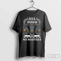 Classic Boss Dog All Dogs No Masters Long Sleve - Adult & Kids T-Shirts, Sweatshirts & Hoodies apparel design preview 1