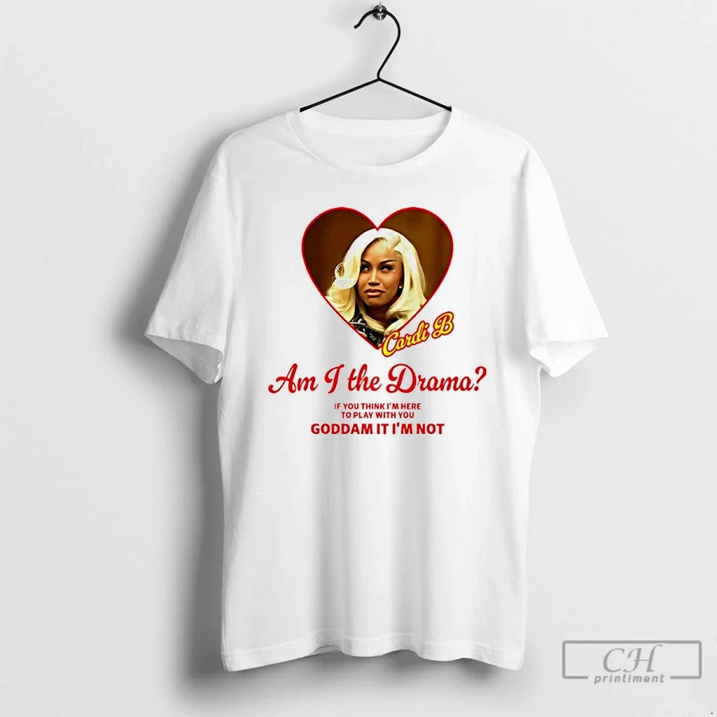 Classic Cardi B Am I The Drama If You Think Im Here - Adult & Kids T-Shirts, Sweatshirts & Hoodies apparel design preview 1