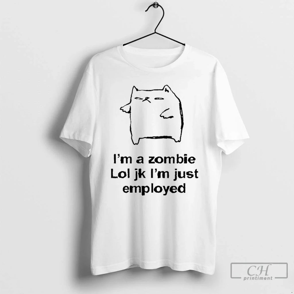 Classic Cat Im A Zombie Lol Jk Just Employed T Shirs - Adult & Kids T-Shirts, Sweatshirts & Hoodies apparel design preview 1