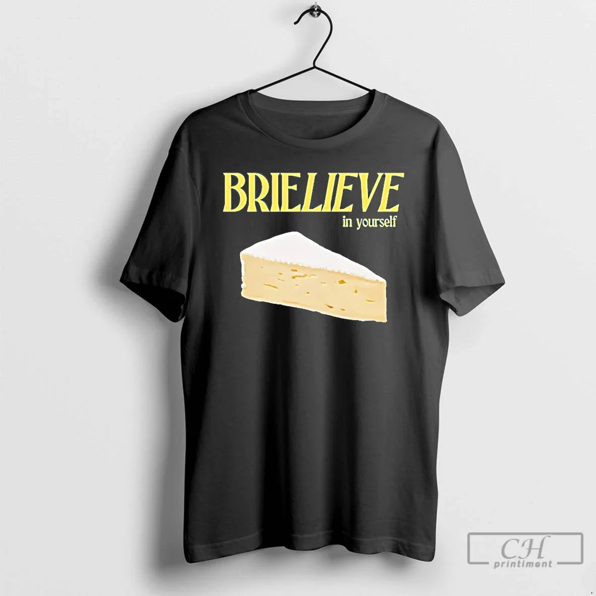 Classic Cheese Brielieve In Yourself - Adult & Kids T-Shirts, Sweatshirts & Hoodies apparel design preview 1