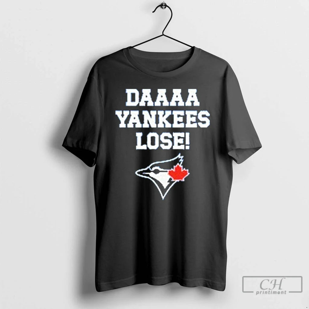 Classic Daaaa Yankees Lose Blue Jays Baseball - Adult & Kids T-Shirts, Sweatshirts & Hoodies apparel design preview 1