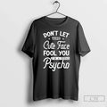 Classic Dont Let This Cute Face Fool You Im A Total - Adult & Kids T-Shirts, Sweatshirts & Hoodies apparel design preview 1