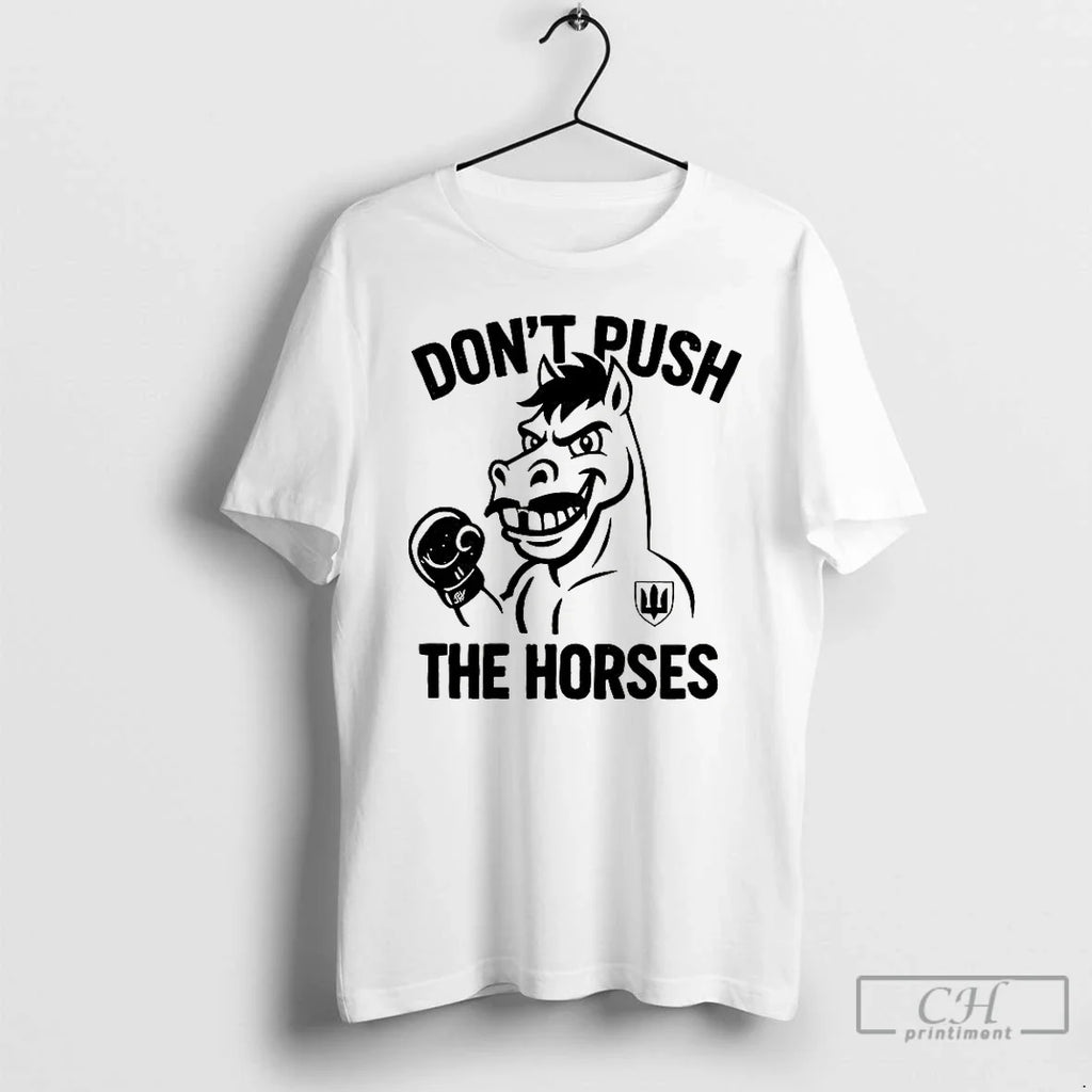Classic Dont Push The Horses - Adult & Kids T-Shirts, Sweatshirts & Hoodies apparel design preview 1