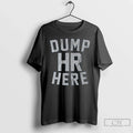 Classic Dump Hr Here Long Sleve - Adult & Kids T-Shirts, Sweatshirts & Hoodies apparel design preview 1