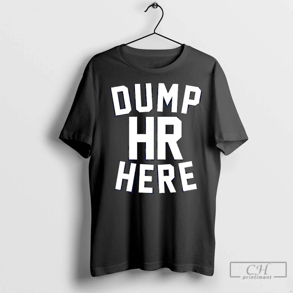 Classic Dump Hr Here - Adult & Kids T-Shirts, Sweatshirts & Hoodies apparel design preview 1