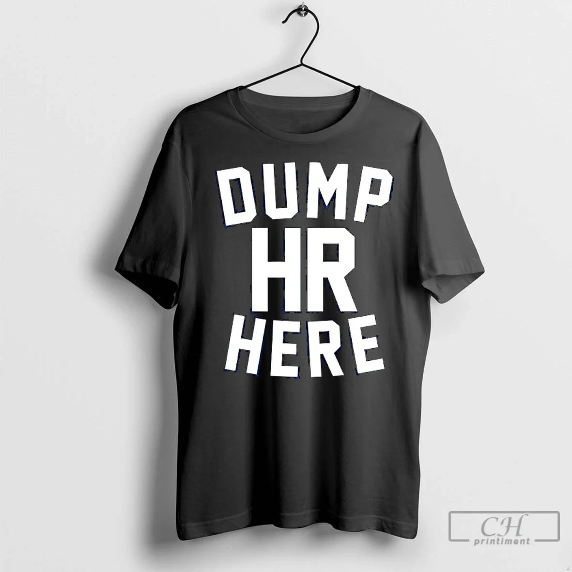 Classic Dump Hr Here - Adult & Kids T-Shirts, Sweatshirts & Hoodies apparel design preview 1