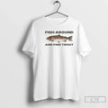 Classic Fish Around And Find Trout Funny - Adult & Kids T-Shirts, Sweatshirts & Hoodies apparel design preview 1