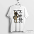 Classic German Shepherd Today Im Going To Be Sensible - Adult & Kids T-Shirts, Sweatshirts & Hoodies apparel design preview 1
