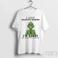 Classic Grinch Christmas 2025 I Have Selective - Adult & Kids T-Shirts, Sweatshirts & Hoodies apparel design preview 1