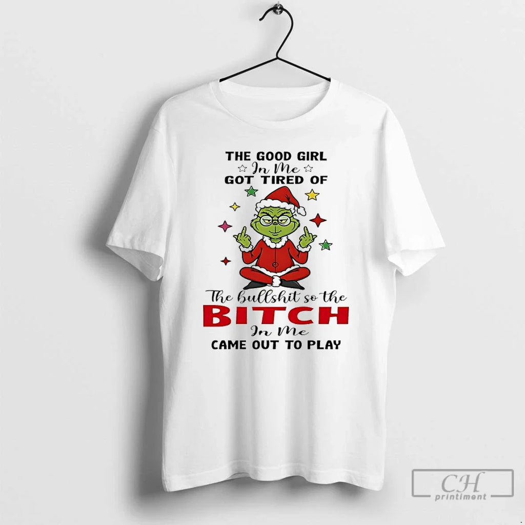 Classic Grinch Christmas The Good Girl In Me Got - Adult & Kids T-Shirts, Sweatshirts & Hoodies apparel design preview 1
