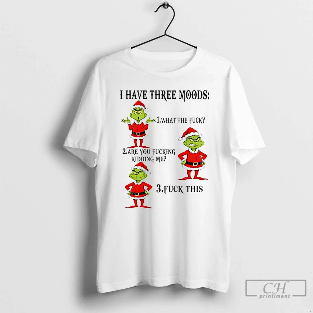 Classic Grinch I Have Three Moods What The Fuck Are - Adult & Kids T-Shirts, Sweatshirts & Hoodies apparel design preview 1