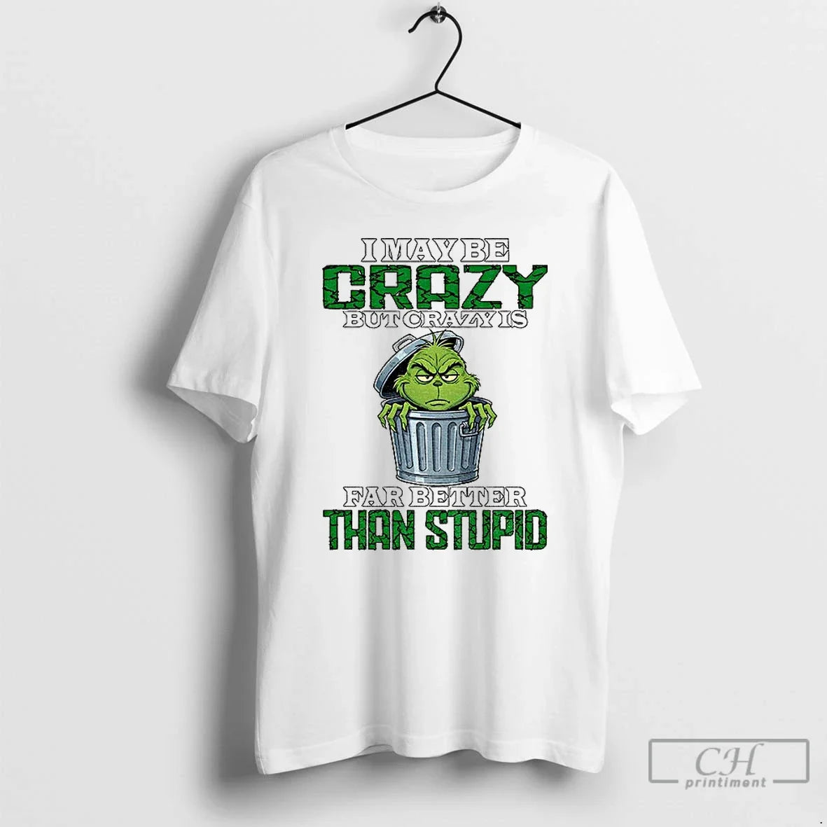 Classic Grinch I May Be Crazy But Is Far Better Than - Adult & Kids T-Shirts, Sweatshirts & Hoodies apparel design preview 1