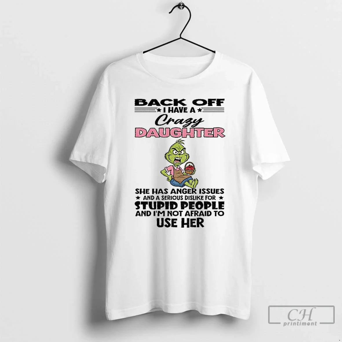 Classic Grinch Back Off I Have A Crazy Daughter She - Adult & Kids T-Shirts, Sweatshirts & Hoodies apparel design preview 1