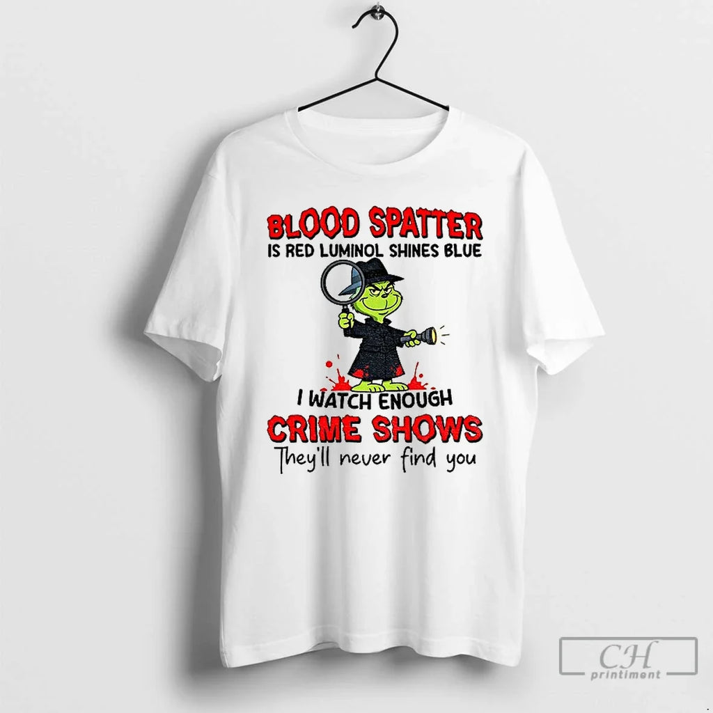 Classic Grinch Blood Spatter Is Red Luminol Shines - Adult & Kids T-Shirts, Sweatshirts & Hoodies apparel design preview 1