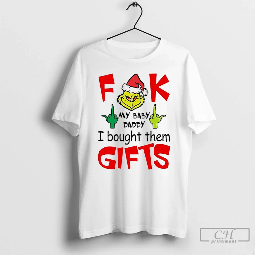 Classic Grinch F Ck My Baby Daddy I Bought Them Gifts - Adult & Kids T-Shirts, Sweatshirts & Hoodies apparel design preview 1