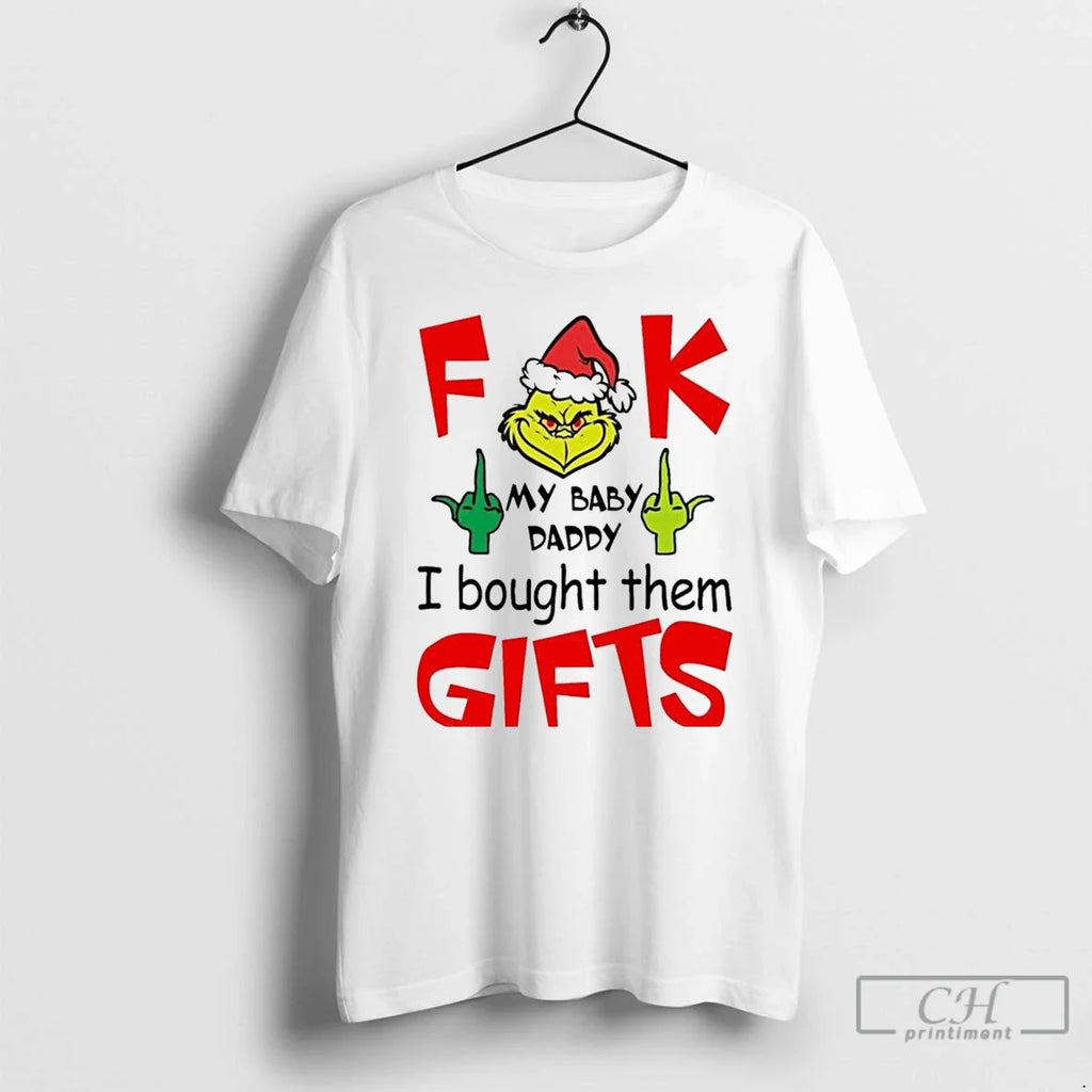 Classic Grinch Fuck My Baby Daddy I Bought Them Gifts - Adult & Kids T-Shirts, Sweatshirts & Hoodies apparel design preview 1