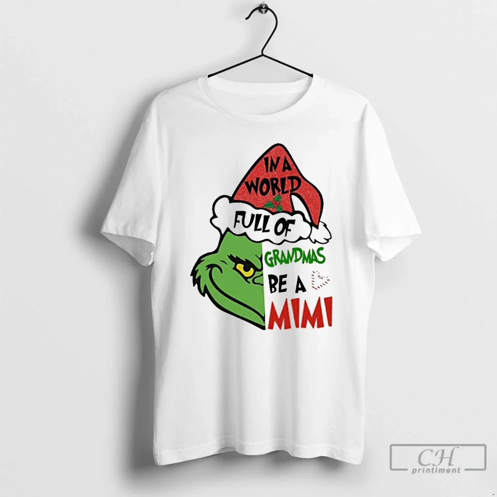 Classic Grinch In A World Full Of Grandmas Be Mimi - Adult & Kids T-Shirts, Sweatshirts & Hoodies apparel design preview 1