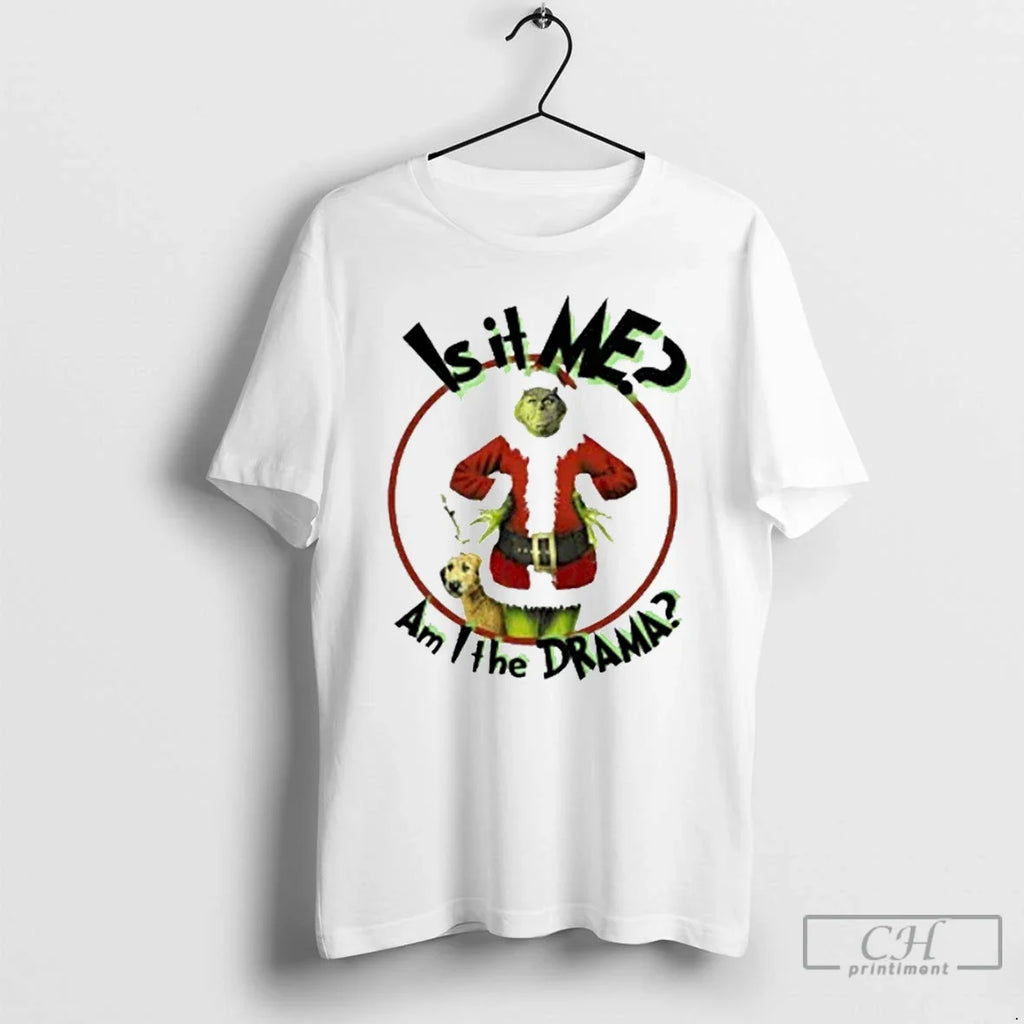 Classic Grinch Is It Me Am I The Drama Christmas - Adult & Kids T-Shirts, Sweatshirts & Hoodies apparel design preview 1
