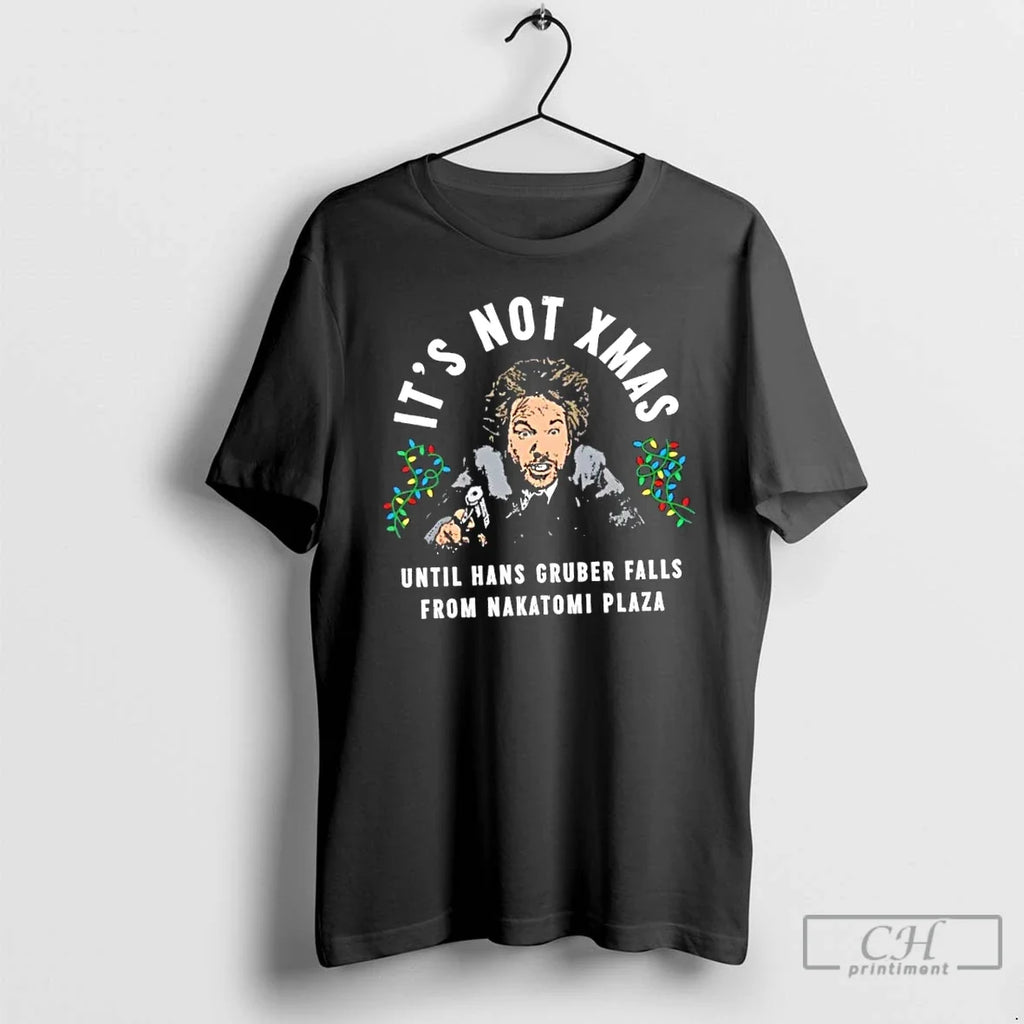 Classic Hans Gruber Christmas Its Not Xmas - Adult & Kids T-Shirts, Sweatshirts & Hoodies apparel design preview 1