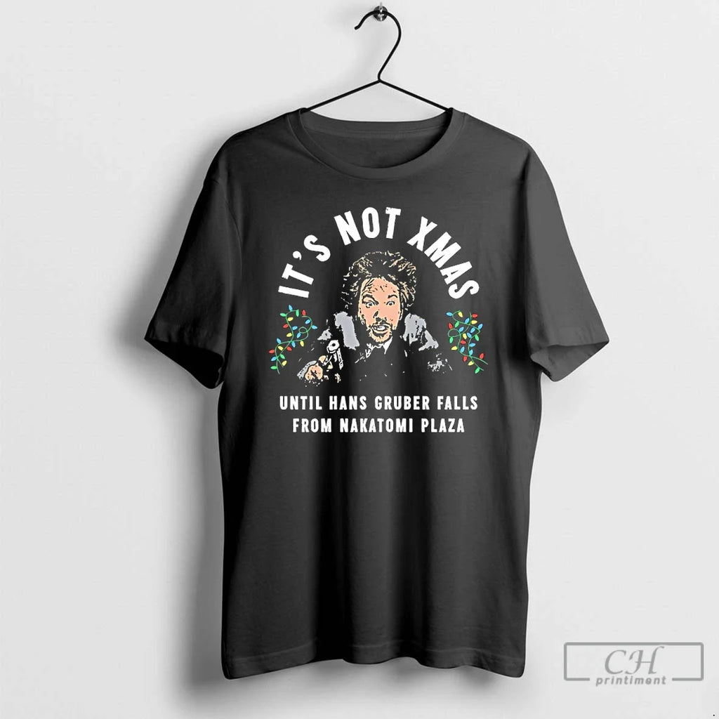 Classic Hans Gruber Christmas Its Not Xmas Until - Adult & Kids T-Shirts, Sweatshirts & Hoodies apparel design preview 1