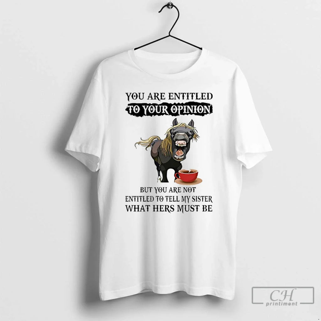 Classic Horse You Are Entitled To Your Opinion But - Adult & Kids T-Shirts, Sweatshirts & Hoodies apparel design preview 1