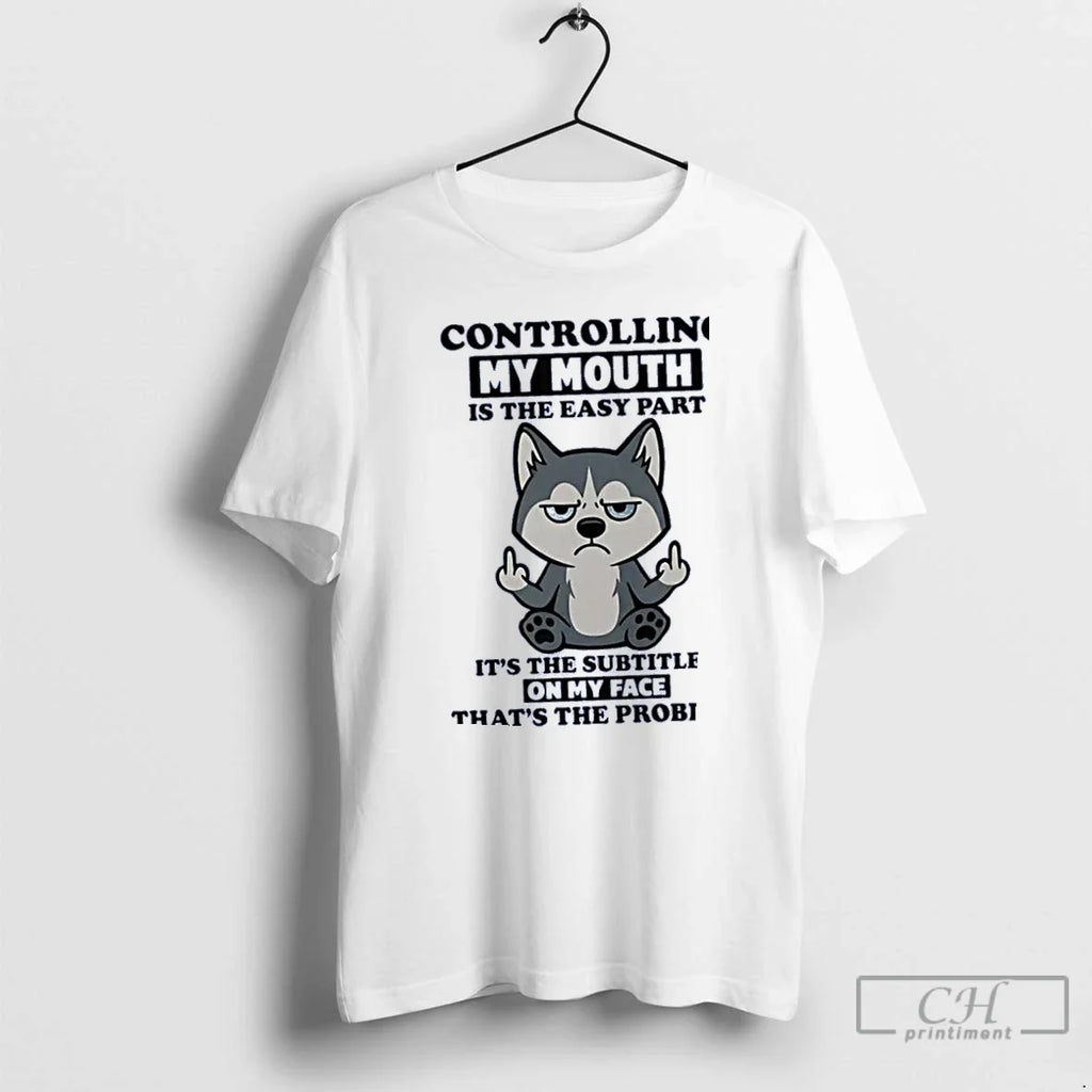 Classic Husky Controlling My Mouth Is The Easy Part - Adult & Kids T-Shirts, Sweatshirts & Hoodies apparel design preview 1