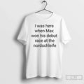 Classic I Was Here When Max Won His Debut Race At The - Adult & Kids T-Shirts, Sweatshirts & Hoodies apparel design preview 1