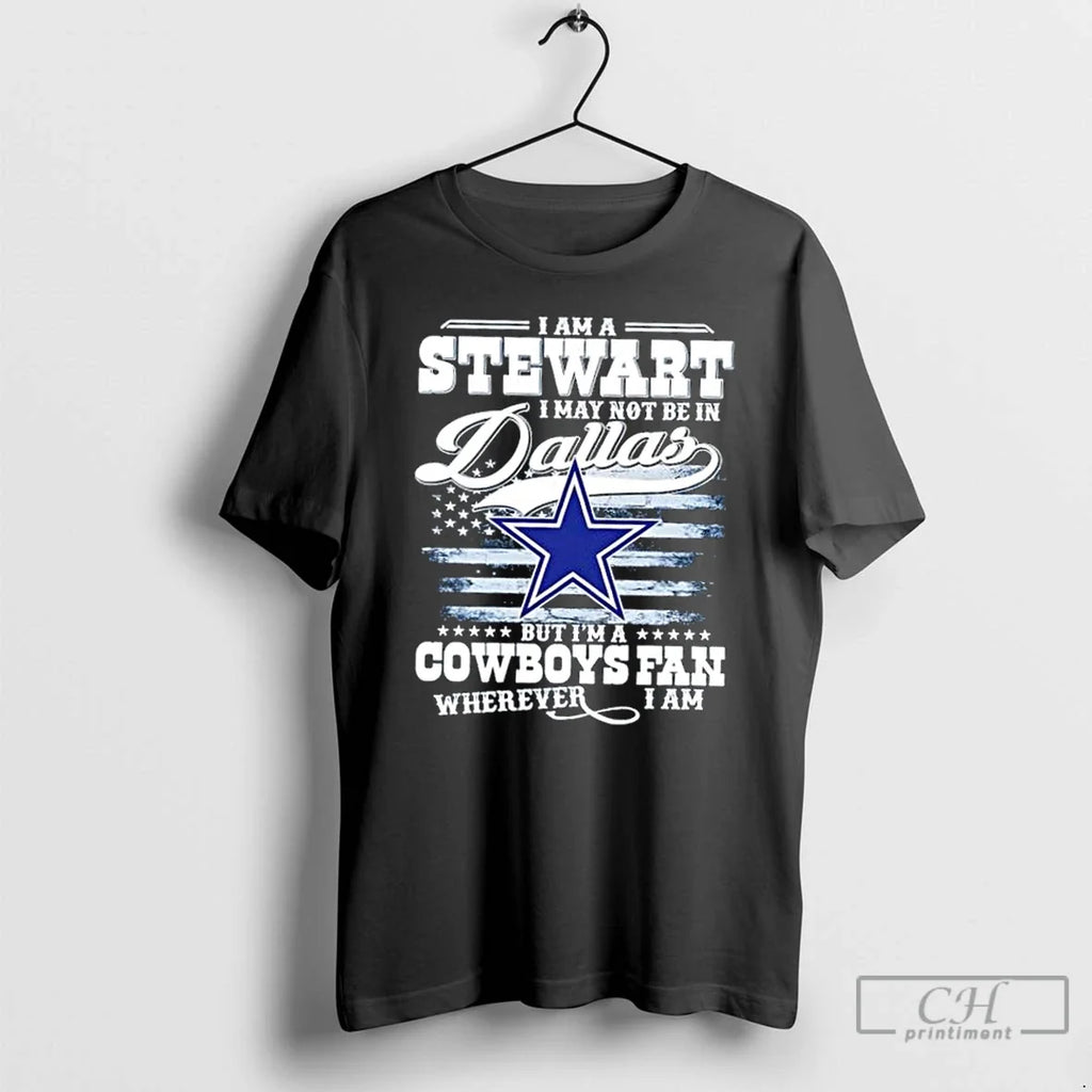 Classic I Am A Stewart May Not Be In Dallas But Im - Adult & Kids T-Shirts, Sweatshirts & Hoodies apparel design preview 1