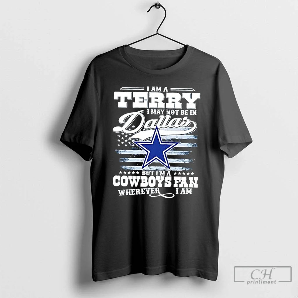 Classic I Am A Terry May Not Be In Dallas But Im - Adult & Kids T-Shirts, Sweatshirts & Hoodies apparel design preview 1