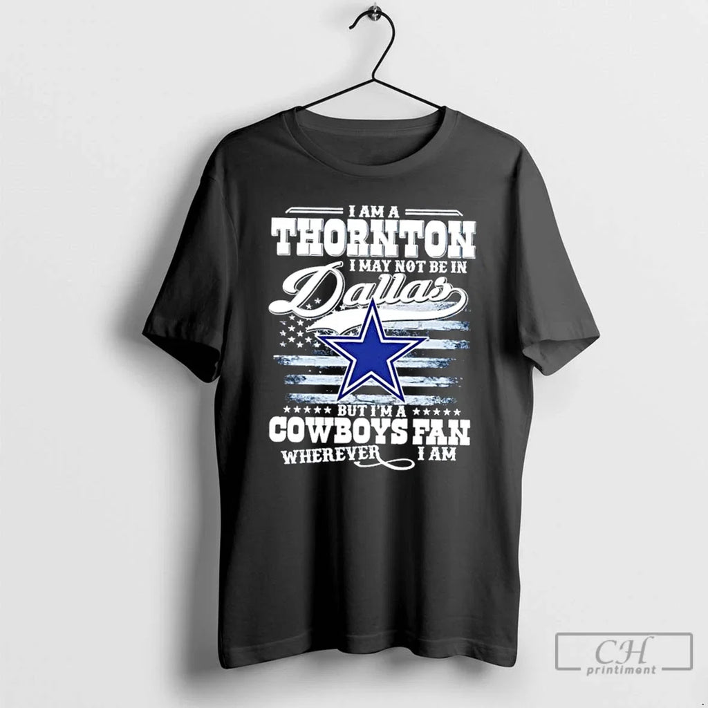Classic I Am A Thornton May Not Be In Dallas But Im - Adult & Kids T-Shirts, Sweatshirts & Hoodies apparel design preview 1