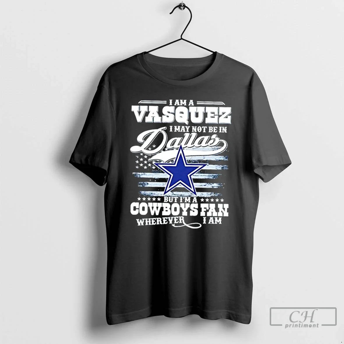 Classic I Am A Vasquez May Not Be In Dallas But Im - Adult & Kids T-Shirts, Sweatshirts & Hoodies apparel design preview 1