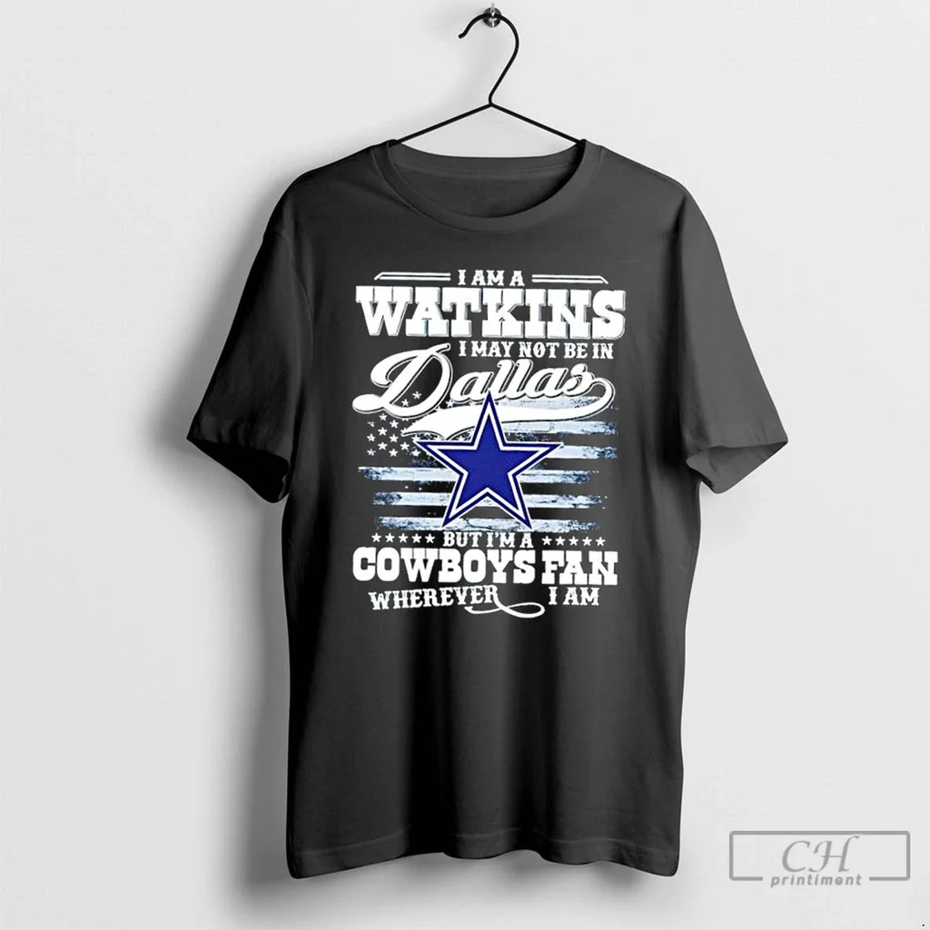 Classic I Am A Watkins May Not Be In Dallas But Im - Adult & Kids T-Shirts, Sweatshirts & Hoodies apparel design preview 1
