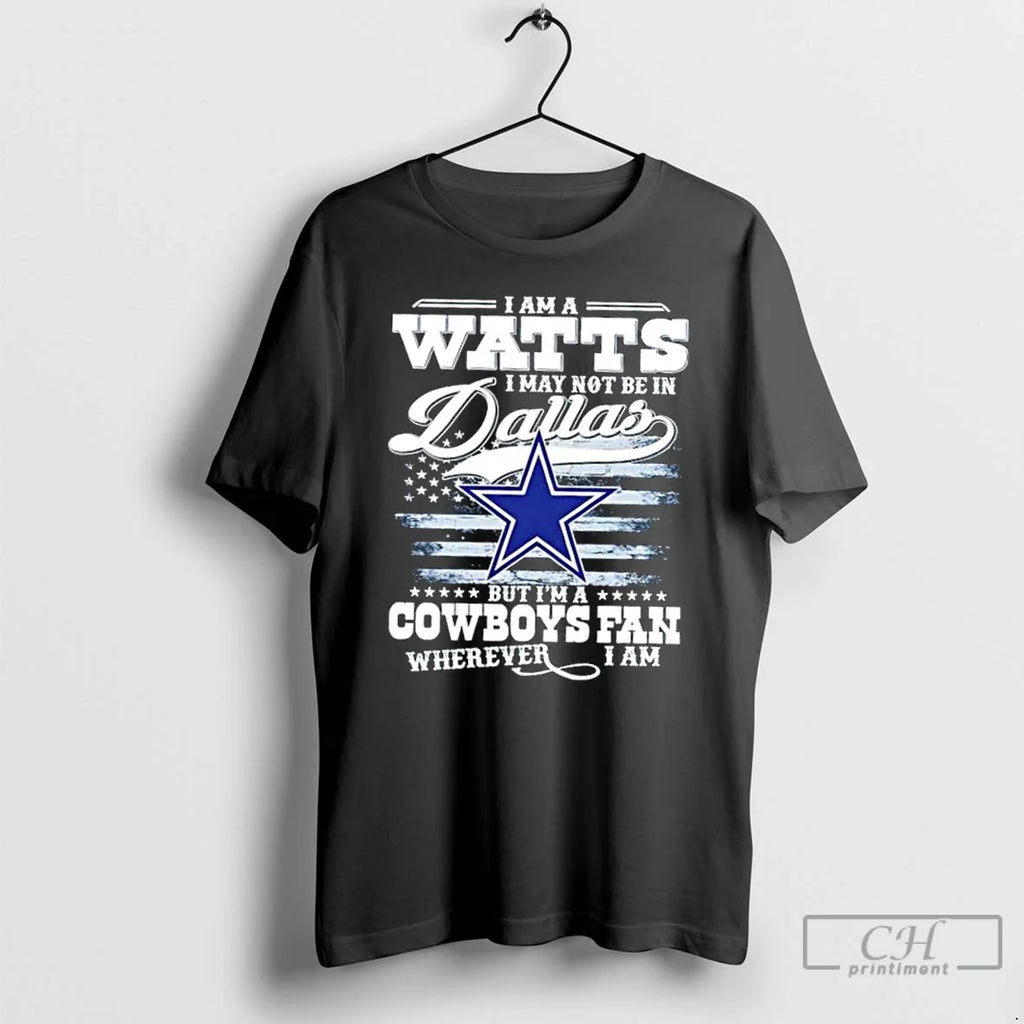Classic I Am A Watts May Not Be In Dallas But Im - Adult & Kids T-Shirts, Sweatshirts & Hoodies apparel design preview 1