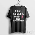 Classic I Beat Cancer Whats Your Superpower - Adult & Kids T-Shirts, Sweatshirts & Hoodies apparel design preview 1