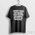 Classic I Dont Date Anymore Just Foster Women Until - Adult & Kids T-Shirts, Sweatshirts & Hoodies apparel design preview 1
