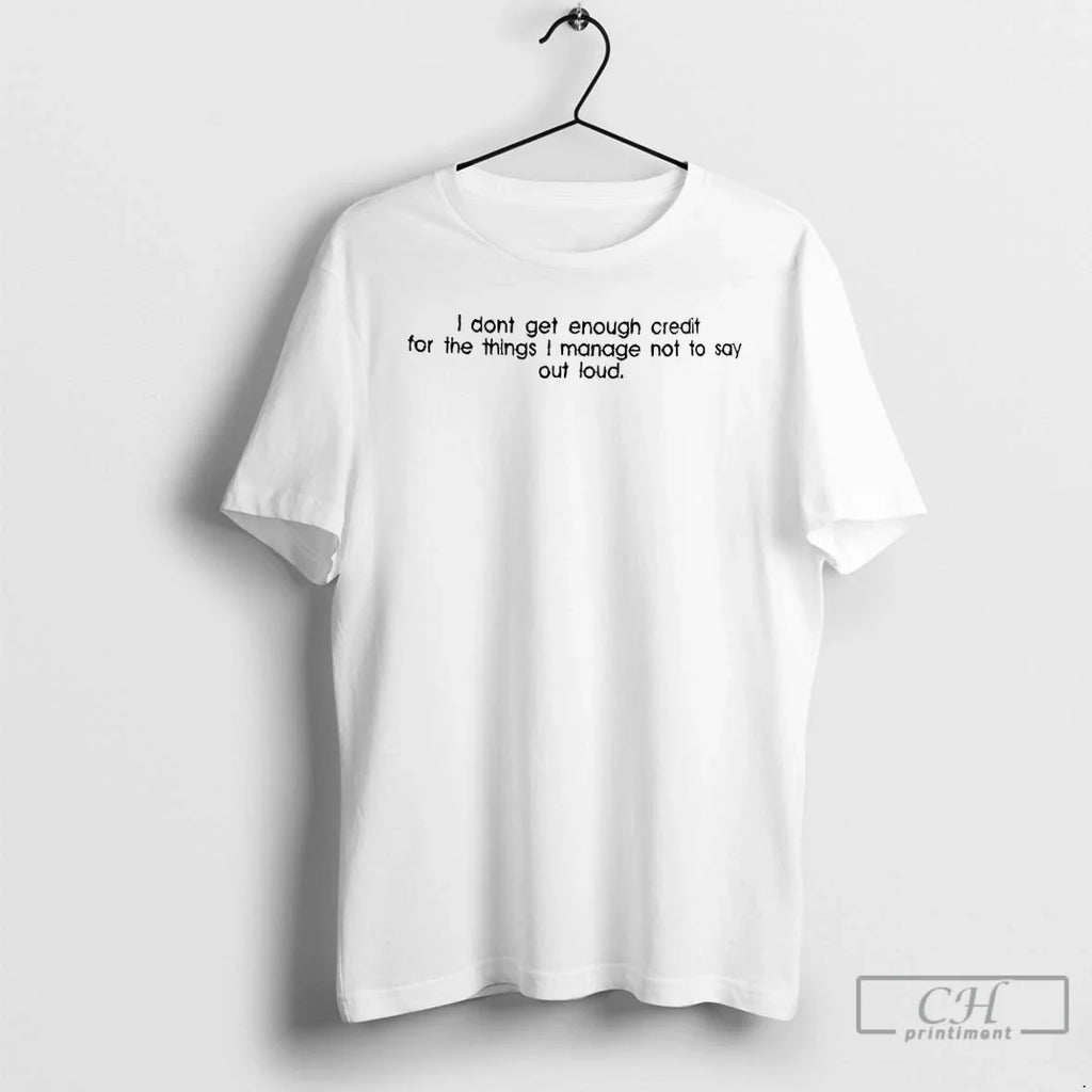 Classic I Dont Get Enough Credit For The Things - Adult & Kids T-Shirts, Sweatshirts & Hoodies apparel design preview 1