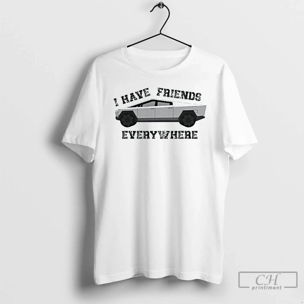 Classic I Have Friends Everywhere Tesla Cybertruck - Adult & Kids T-Shirts, Sweatshirts & Hoodies apparel design preview 1