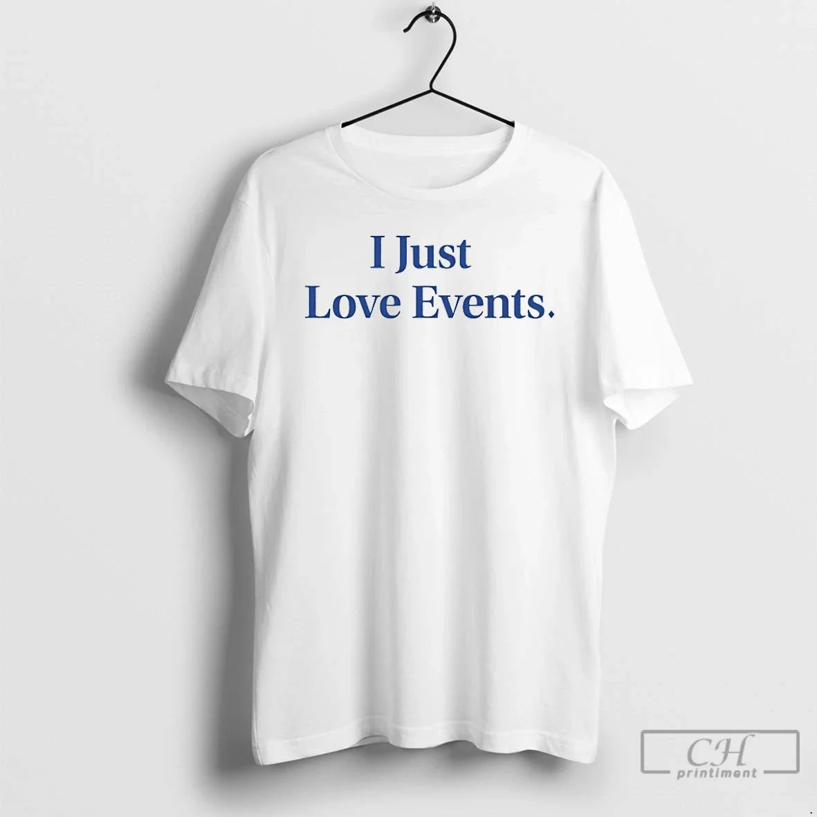 Classic I Just Love Events - Adult & Kids T-Shirts, Sweatshirts & Hoodies apparel design preview 1