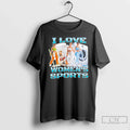 Classic I Love Womens Sportsousehold Chores - Adult & Kids T-Shirts, Sweatshirts & Hoodies apparel design preview 1