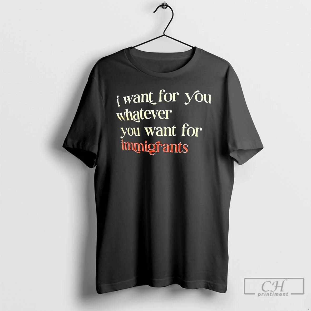 Classic I Want For You Whatever Immigrants - Adult & Kids T-Shirts, Sweatshirts & Hoodies apparel design preview 1