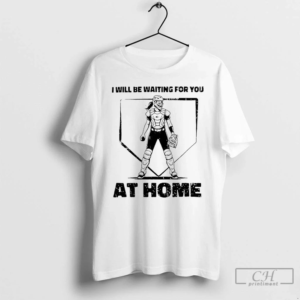Classic I Will Be Waiting For You At Home Softball - Adult & Kids T-Shirts, Sweatshirts & Hoodies apparel design preview 1